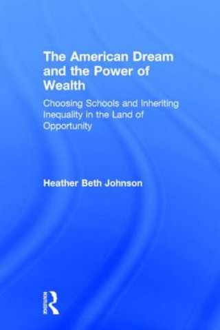 Kniha American Dream and the Power of Wealth Heather Beth Johnson