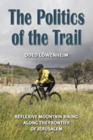 Книга Politics of the Trail Oded Lowenheim