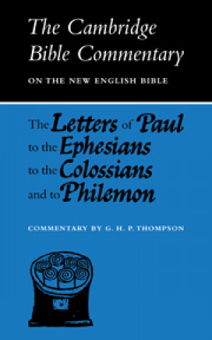 Carte Letters of Paul to the Ephesians to the Colossians and to Philemon G. H. P. Thompson