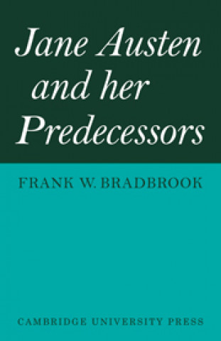 Kniha Jane Austen and her Predecessors Frank W. Bradbrook