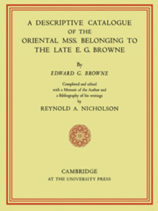 Buch Descriptive Catalogue of the Oriental Mss. Belonging to the Late E. G. Browne E. G. Browne