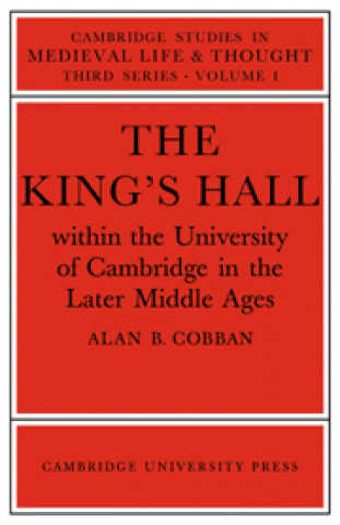 Carte King's Hall Within the University of Cambridge in the Later Middle Ages Alan B. Cobban