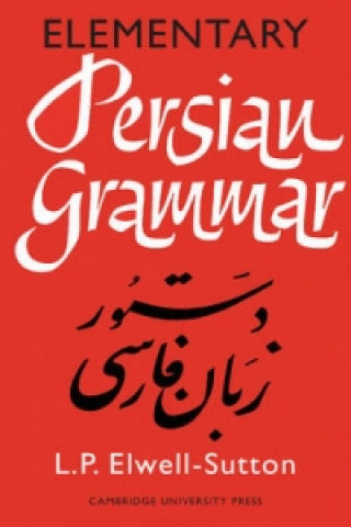 Carte Elementary Persian Grammar L. P. Elwell-Sutton