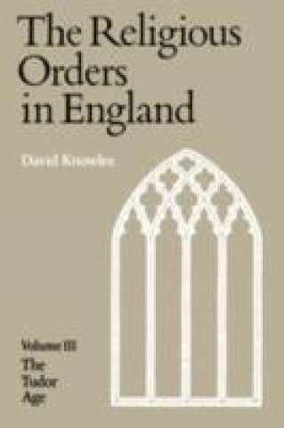 Kniha Religious Orders in England Dom David Knowles