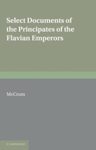 Carte Select Documents of the Principates of the Flavian Emperors M. McCrum