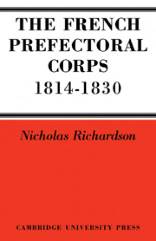 Könyv French Prefectorial Corps 1814-1830 Nicholas Richardson