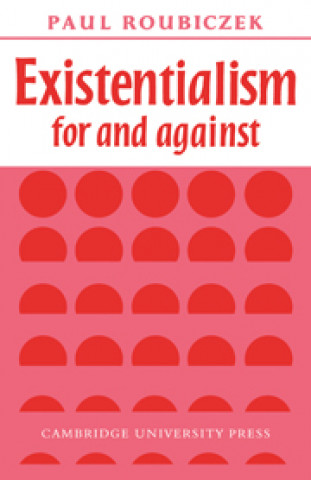 Kniha Existentialism For and Against Paul Roubiczek