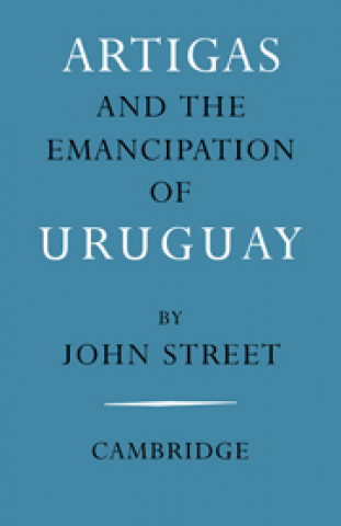 Książka Artigas and the Emancipation of Uruguay John Street