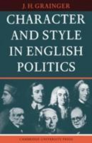 Carte Character and Style in English Politics J. H. Grainger