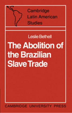 Kniha Abolition of the Brazilian Slave Trade Leslie Bethell