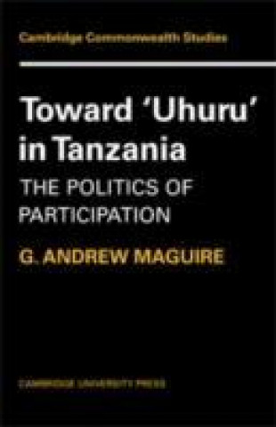 Carte Toward 'Uhuru' in Tanzania G. Andrew Maguire