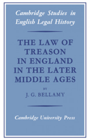 Libro Law of Treason in England in the Later Middle Ages J. G. Bellamy