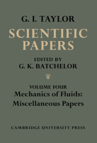 Könyv Scientific Papers of Sir Geoffrey Ingram Taylor: Volume 4, Mechanics of Fluids: Miscellaneous Papers 