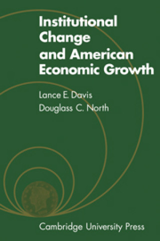 Kniha Institutional Change and American Economic Growth Douglass C. North