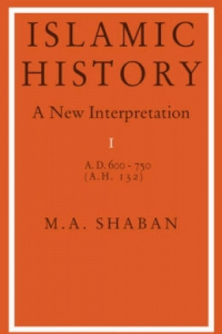 Książka Islamic History: Volume 1, AD 600-750 (AH 132) M. A. Shaban