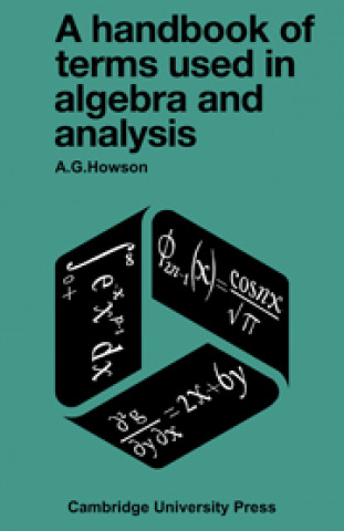 Book Handbook of Terms used in Algebra and Analysis A. G. Howson