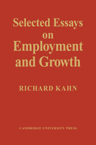 Könyv Selected Essays on Employment and Growth Richard Kahn