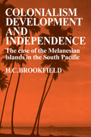 Kniha Colonialism Development and Independence H. C. Brookfield
