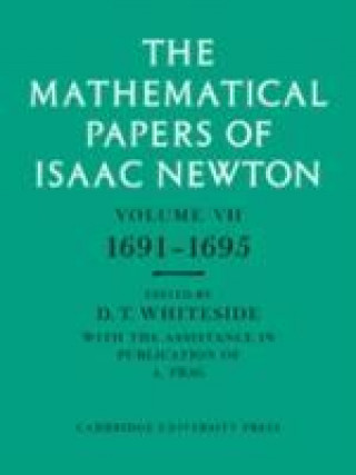Carte Mathematical Papers of Isaac Newton: Volume 7, 1691-1695 Isaac Newton