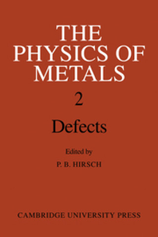 Knjiga Physics of Metals: Volume 2, Defects P. B. Hirsch