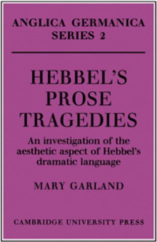 Kniha Hebbel's Prose Tragedies Mary Garland