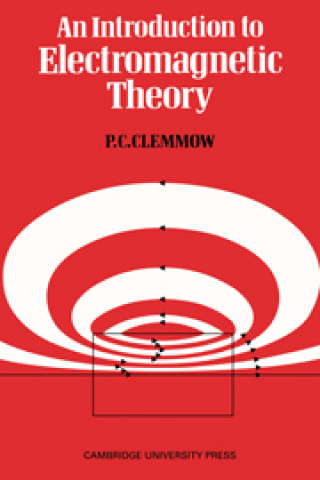 Книга Introduction to Electromagnetic Theory P. C. Clemmow