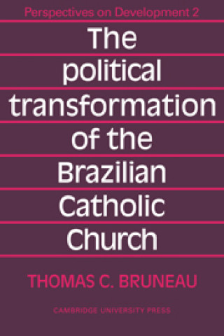Kniha Political Transformation of the Brazilian Catholic Church Thomas C. Bruneau