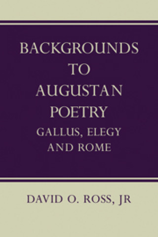 Książka Backgrounds to Augustan Poetry David O. Ross