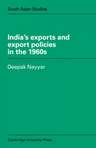 Knjiga India's Exports and Export Policies in the 1960's Deepak Nayyar