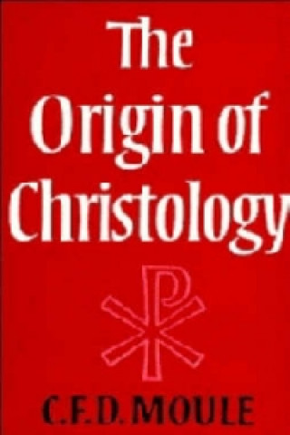 Kniha Origin of Christology C. F. D. Moule