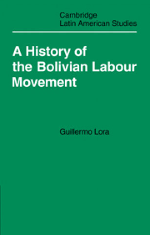 Buch History of the Bolivian Labour Movement 1848-1971 Guillermo Lora