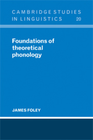 Книга Foundations of Theoretical Phonology James Foley