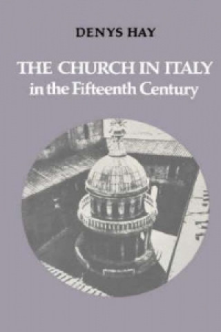 Libro Church in Italy in the Fifteenth Century Denys Hay