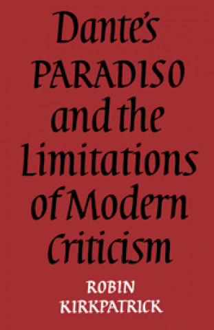 Carte Dante's Paradiso and the Limitations of Modern Criticism Robin Kirkpatrick