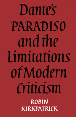 Книга Dante's Paradiso and the Limitations of Modern Criticism Robin Kirkpatrick