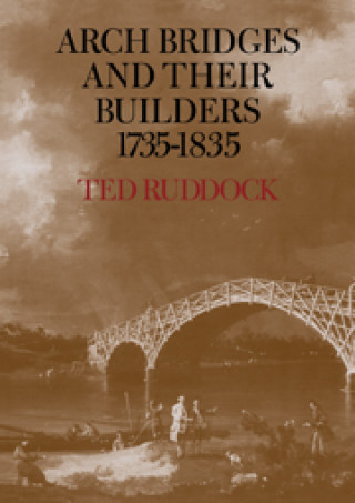 Knjiga Arch Bridges and their Builders 1735-1835 Ted Ruddock