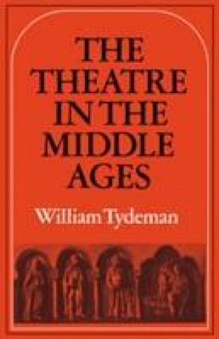 Libro Theatre in the Middle Ages William Tydeman