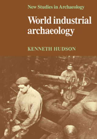 Книга World Industrial Archaeology Kenneth Hudson