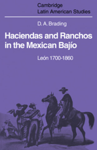 Knjiga Haciendas and Ranchos in the Mexican Bajio David Brading