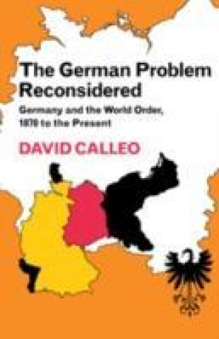 Carte German Problem Reconsidered:Germany and the World Order 1870 to the Present David Calleo
