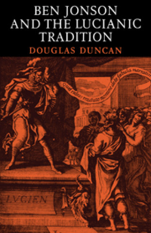 Книга Ben Jonson and the Lucianic Tradition Douglas Duncan