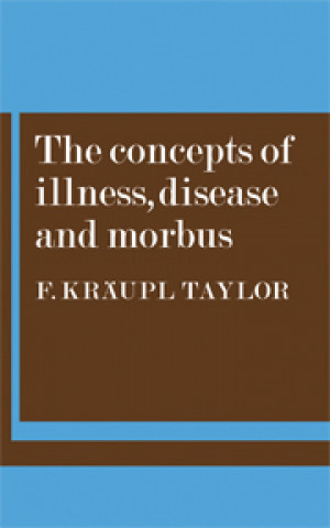 Könyv Concepts of Illness, Disease and Morbus F. Kraupl Taylor