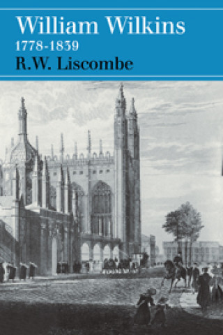 Książka William Wilkins 1778-1839 R. W. Liscombe