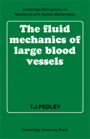 Książka Fluid Mechanics of Large Blood Vessels T. J. Pedley