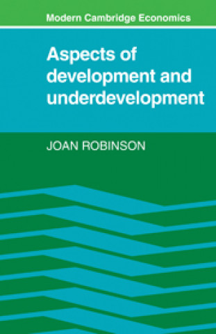 Book Aspects of Development and Underdevelopment Joan Robinson