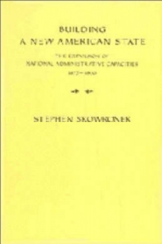 Kniha Building a New American State Stephen Skowronek