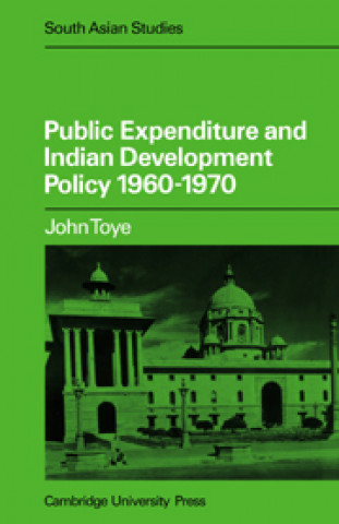 Livre Public Expenditure and Indian Development Policy 1960-70 J. F. J. Toye