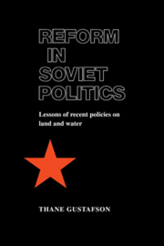 Книга Reform in Soviet Politics Thane Gustafson