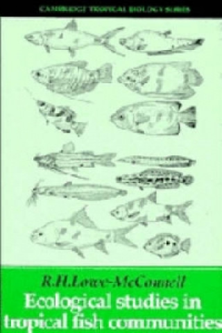 Kniha Ecological Studies in Tropical Fish Communities R. H. Lowe-McConnell