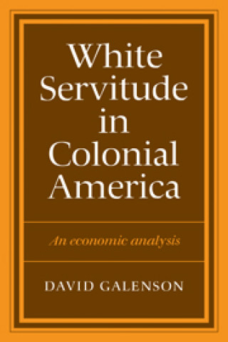 Könyv White Servitude in Colonial America David W. Galenson